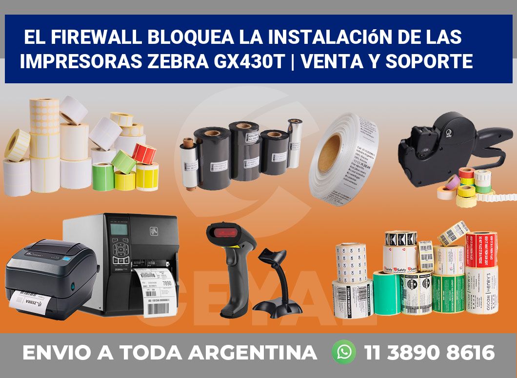 El firewall bloquea la instalación de las impresoras Zebra GX430t | Venta y soporte