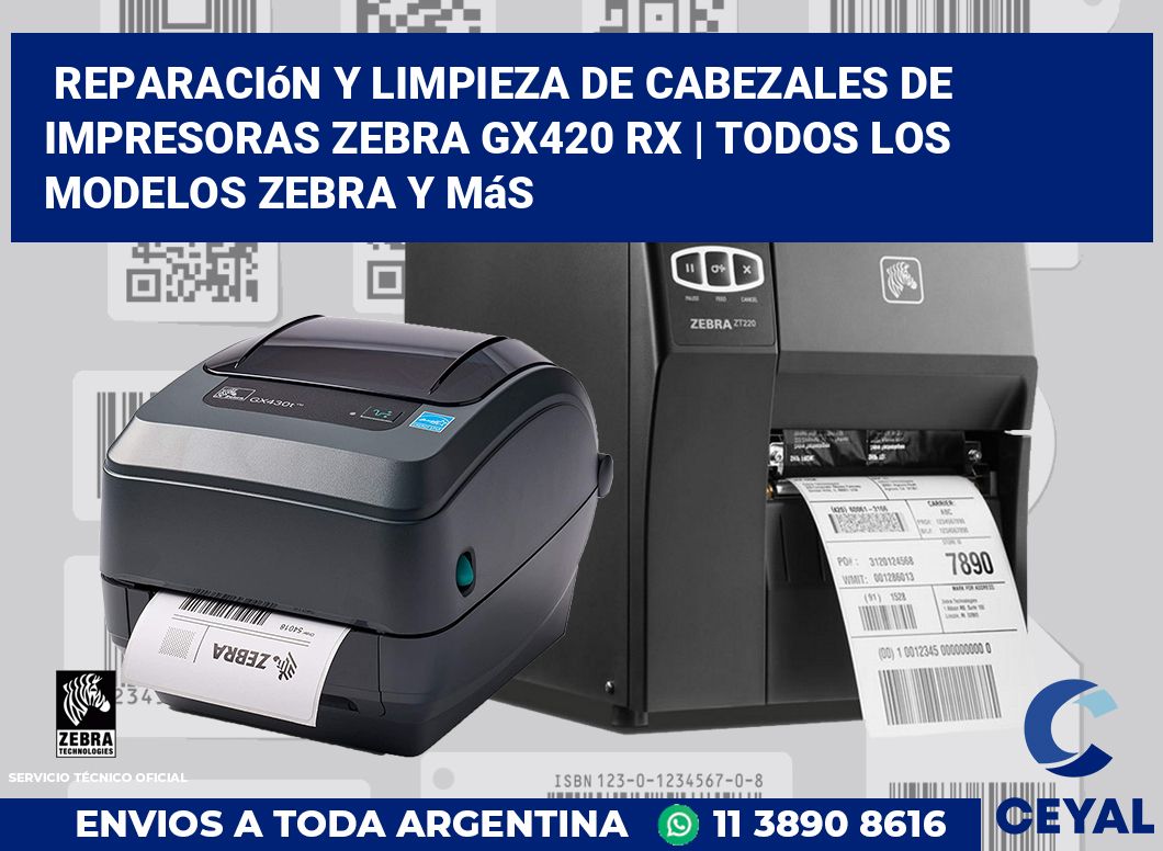 Reparación y limpieza de cabezales de impresoras Zebra GX420 RX | Todos los modelos Zebra y más
