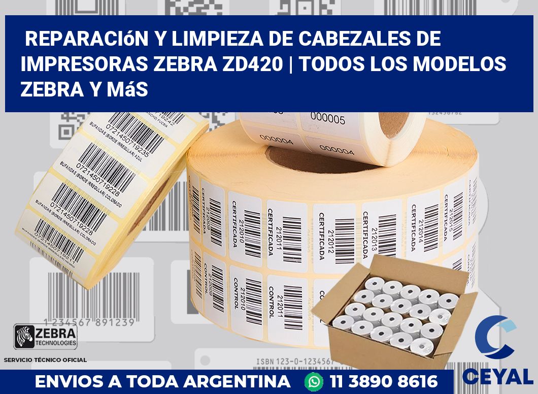 Reparación y limpieza de cabezales de impresoras Zebra ZD420 | Todos los modelos Zebra y más