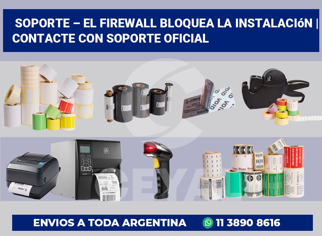 Soporte – El firewall bloquea la instalación | Contacte con soporte oficial