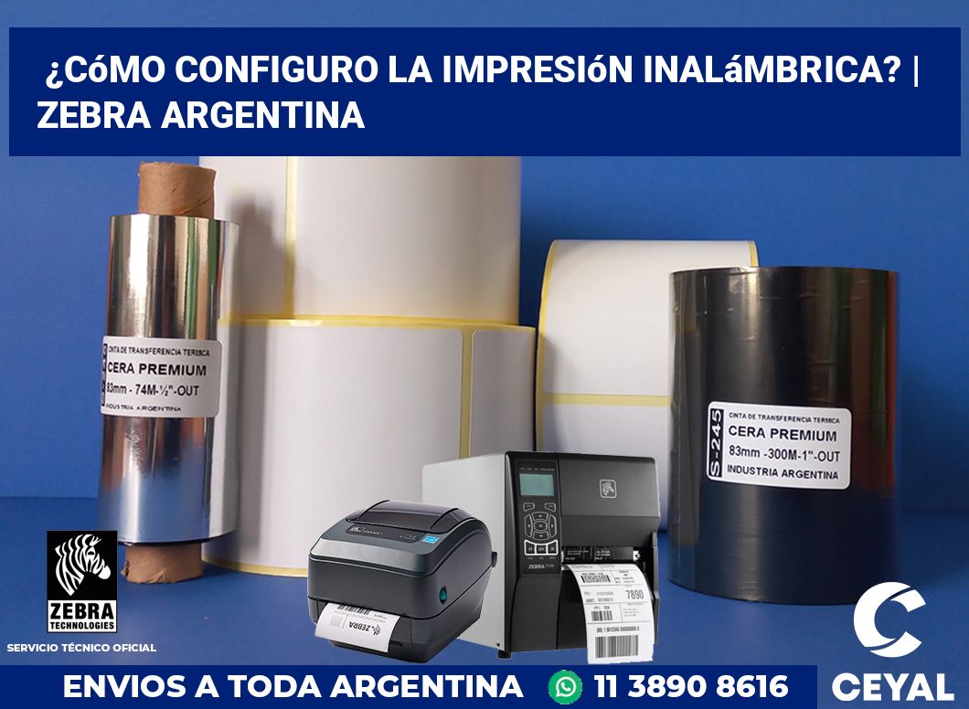 ¿Cómo configuro la impresión inalámbrica? | Zebra argentina