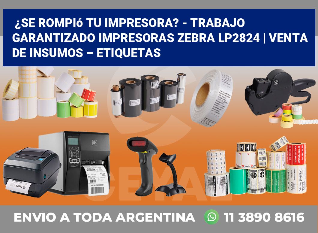 ¿Se rompió tu impresora? – Trabajo garantizado impresoras Zebra LP2824 | Venta de insumos – Etiquetas