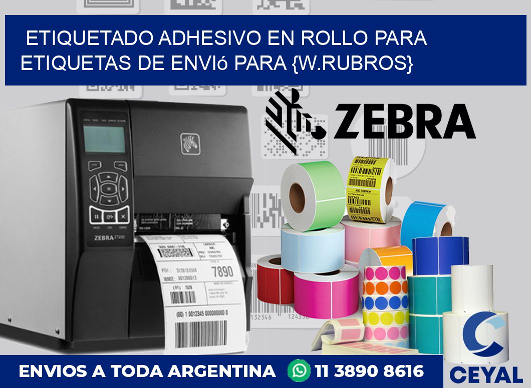 Etiquetado adhesivo en rollo para Etiquetas de envió para {w.rubros}