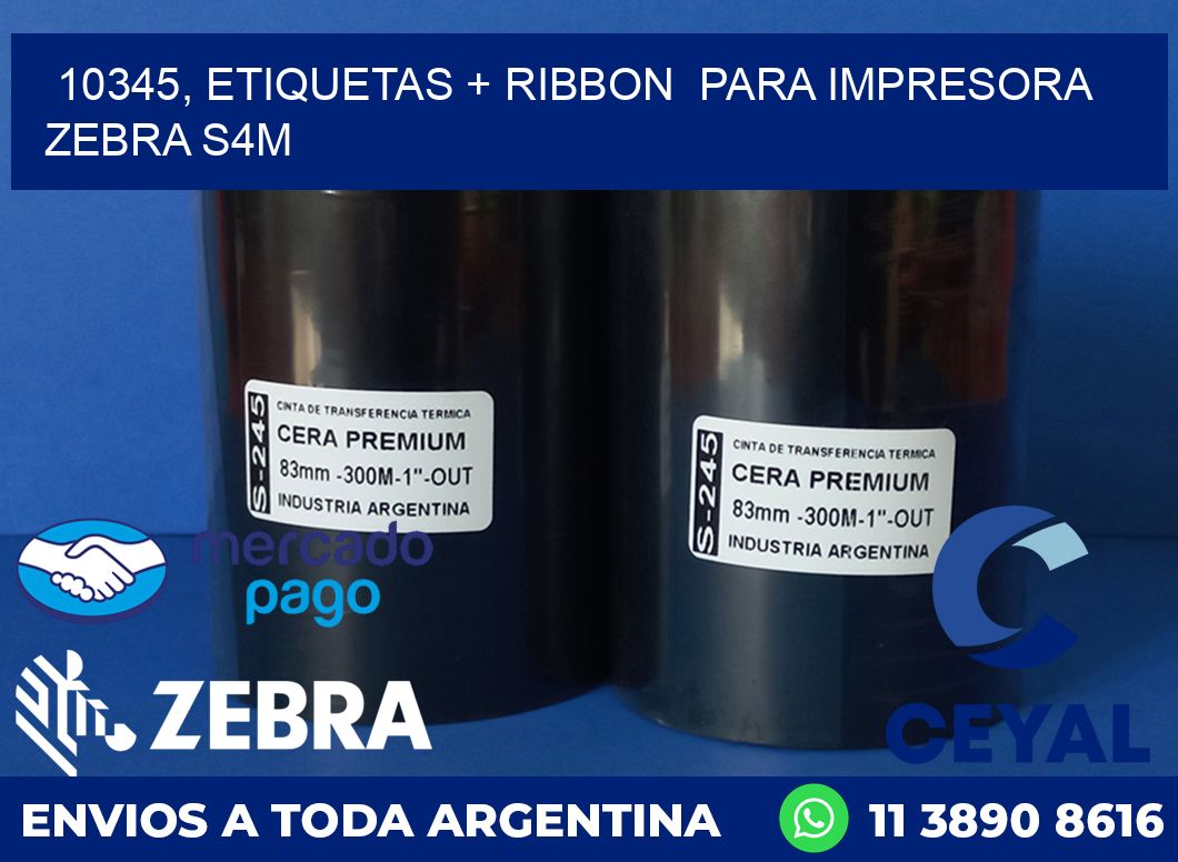 10345, etiquetas + ribbon  para impresora zebra S4M