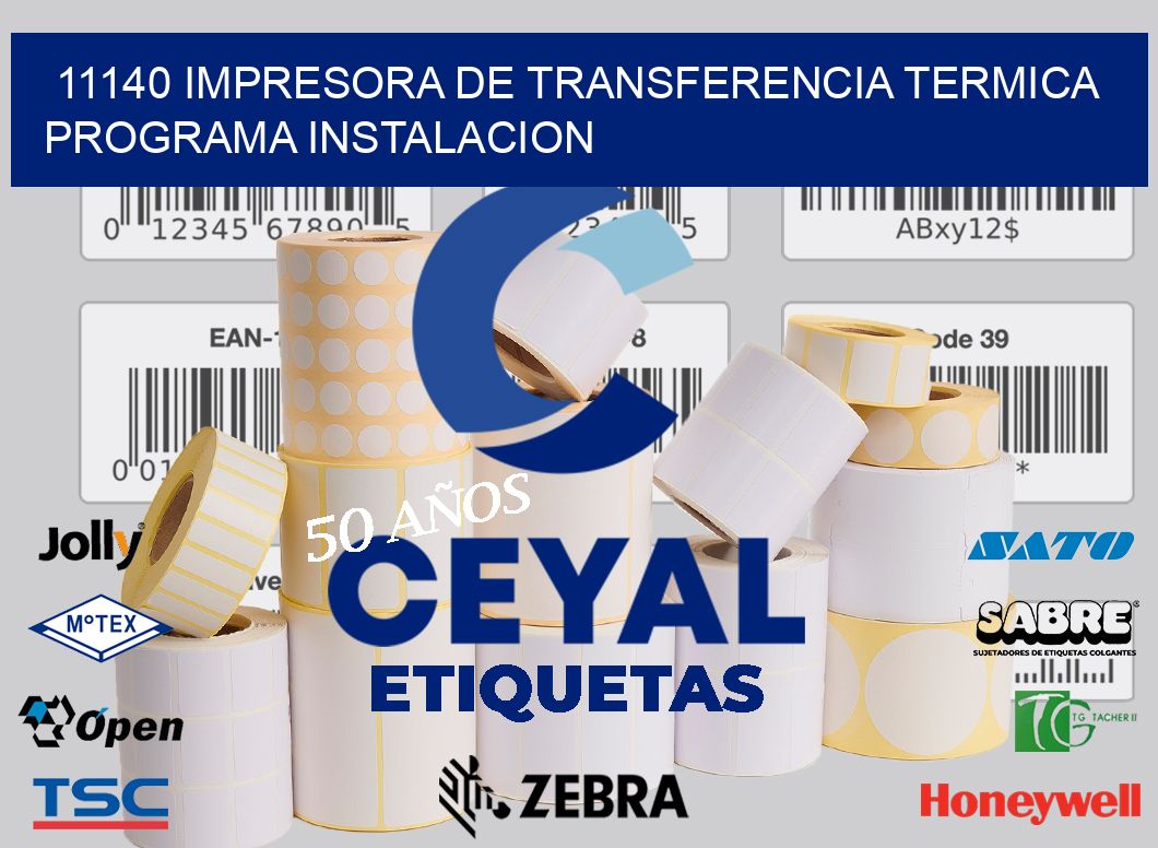 11140 IMPRESORA DE TRANSFERENCIA TERMICA PROGRAMA INSTALACION