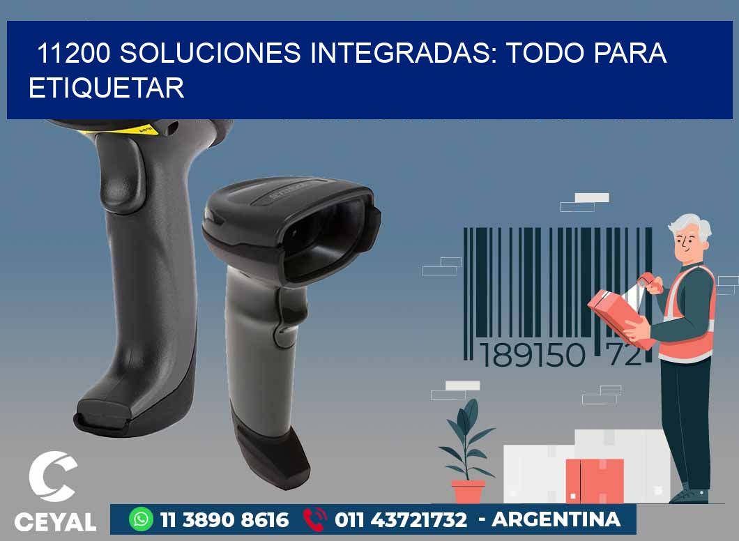 11200 SOLUCIONES INTEGRADAS: TODO PARA ETIQUETAR