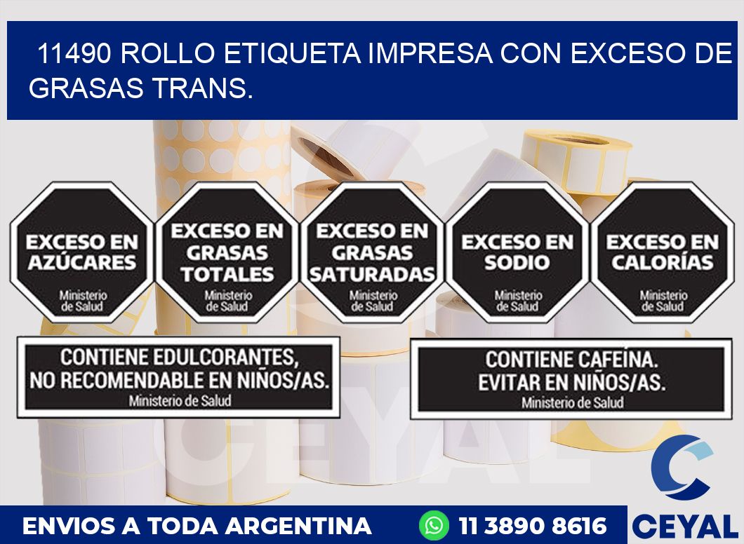 11490 ROLLO ETIQUETA IMPRESA CON EXCESO DE GRASAS TRANS.
