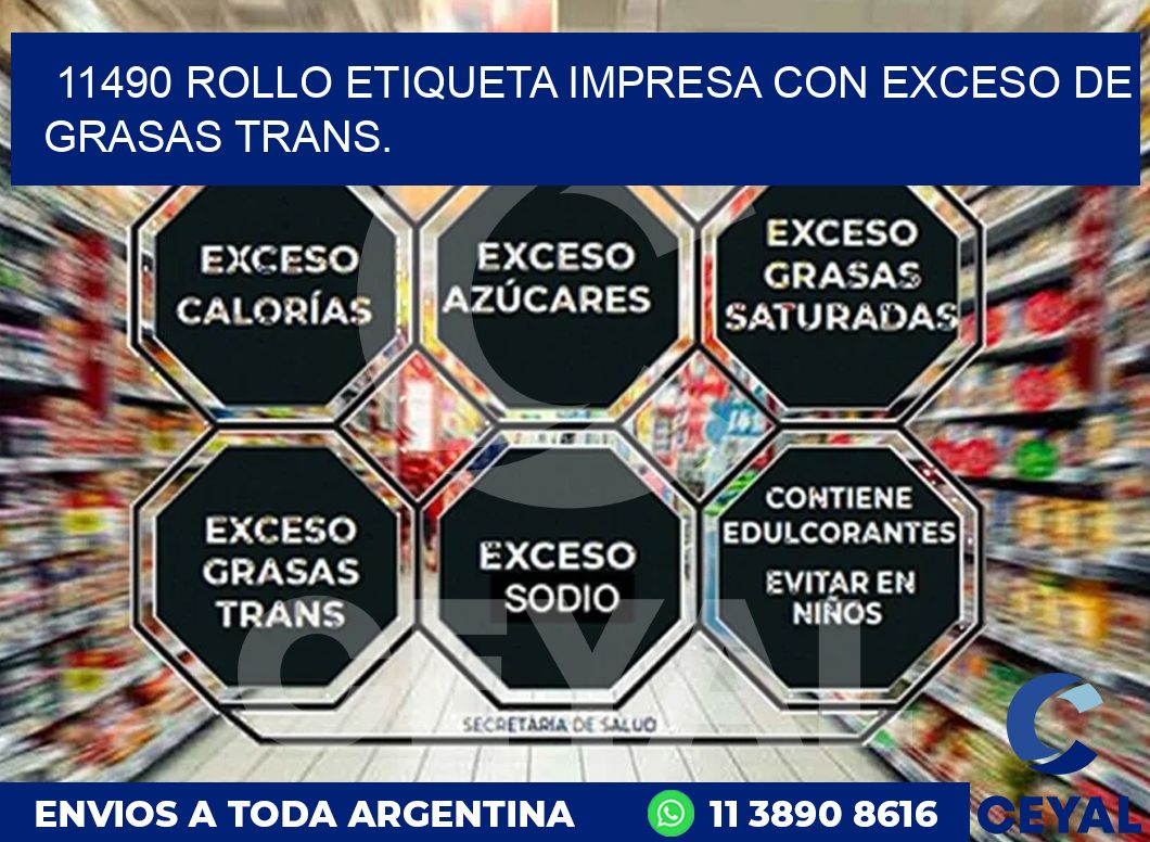 11490 ROLLO ETIQUETA IMPRESA CON EXCESO DE GRASAS TRANS.