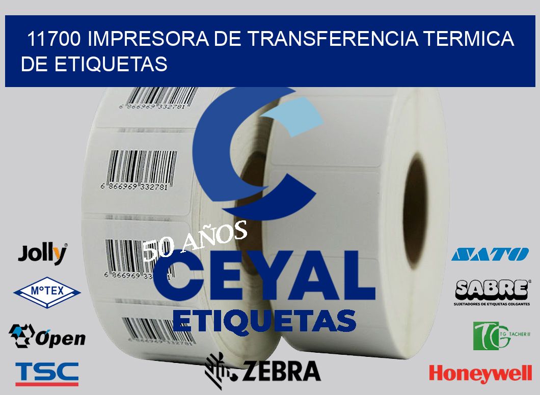 11700 IMPRESORA DE TRANSFERENCIA TERMICA DE ETIQUETAS