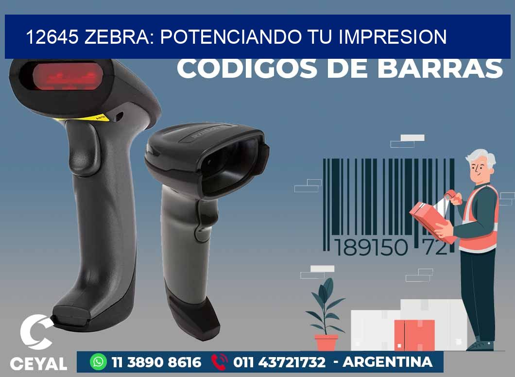 12645 ZEBRA: POTENCIANDO TU IMPRESION