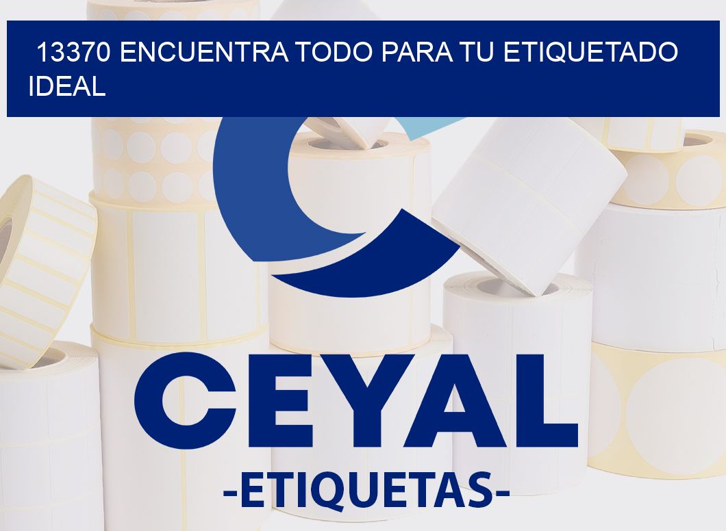 13370 ENCUENTRA TODO PARA TU ETIQUETADO IDEAL