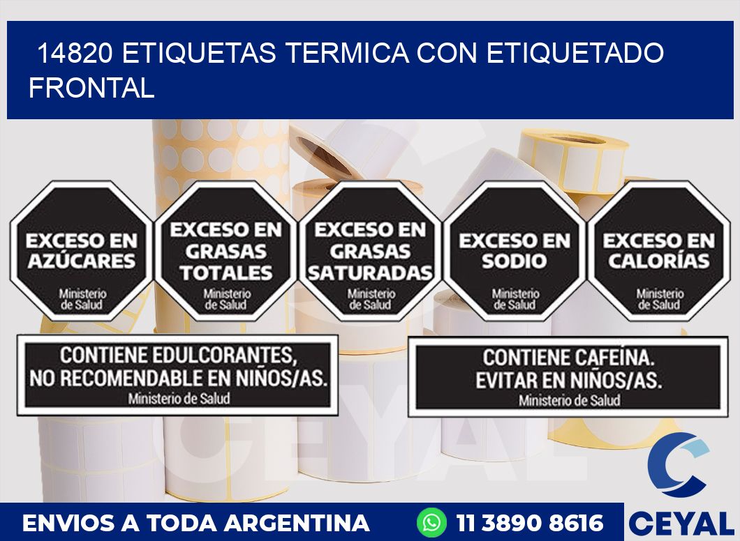 14820 ETIQUETAS TERMICA CON ETIQUETADO FRONTAL
