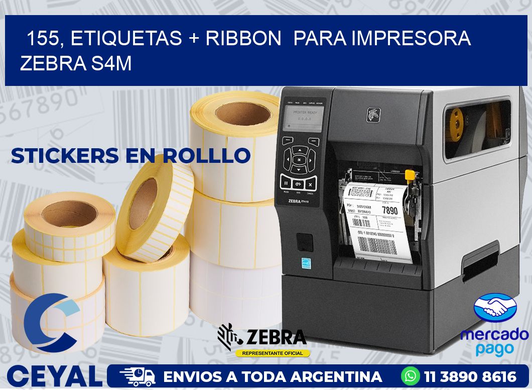 155, etiquetas + ribbon  para impresora zebra S4M