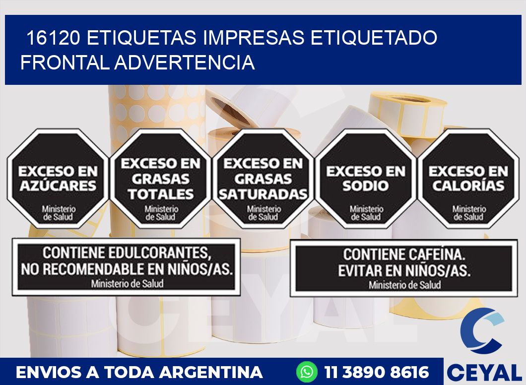 16120 ETIQUETAS IMPRESAS ETIQUETADO FRONTAL ADVERTENCIA