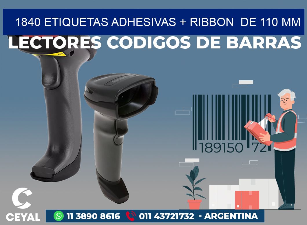 1840 ETIQUETAS ADHESIVAS + RIBBON  DE 110 MM
