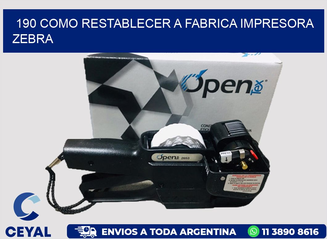 190 COMO RESTABLECER A FABRICA IMPRESORA ZEBRA