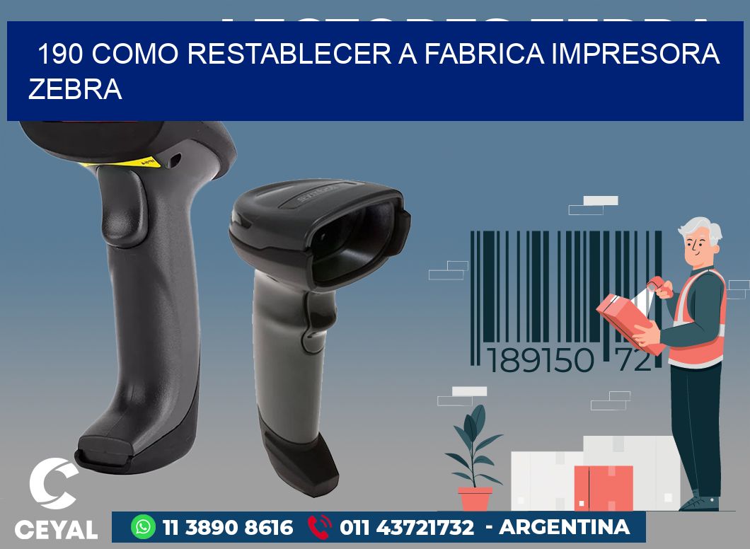 190 COMO RESTABLECER A FABRICA IMPRESORA ZEBRA