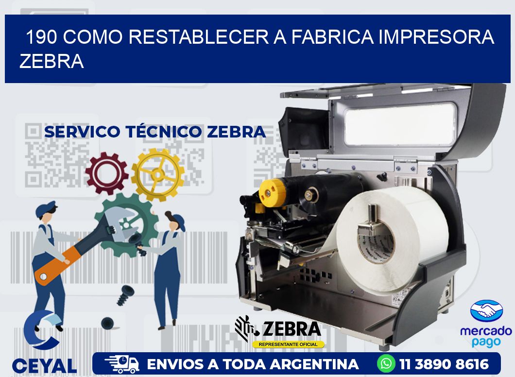 190 COMO RESTABLECER A FABRICA IMPRESORA ZEBRA