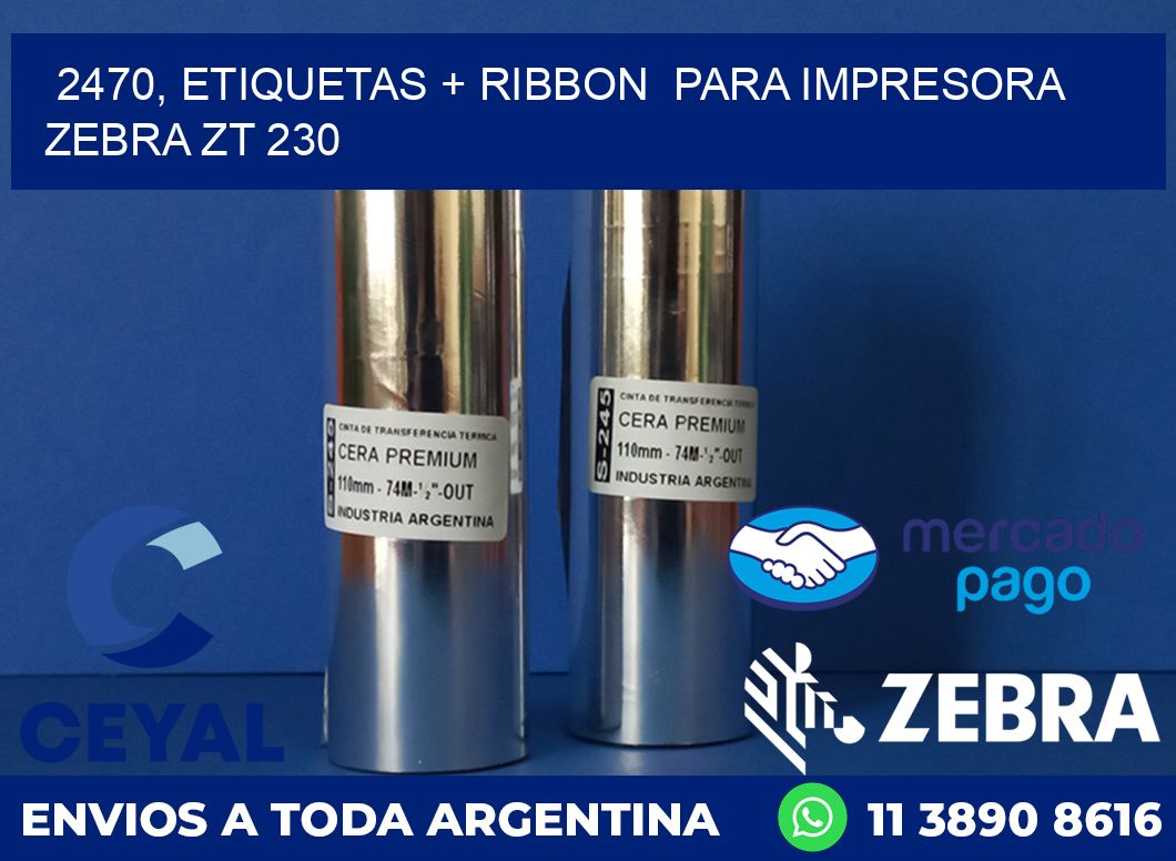2470, etiquetas + ribbon  para impresora zebra ZT 230