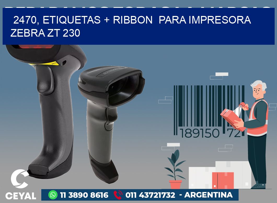 2470, etiquetas + ribbon  para impresora zebra ZT 230