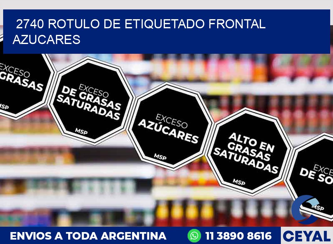 2740 ROTULO DE ETIQUETADO FRONTAL AZUCARES