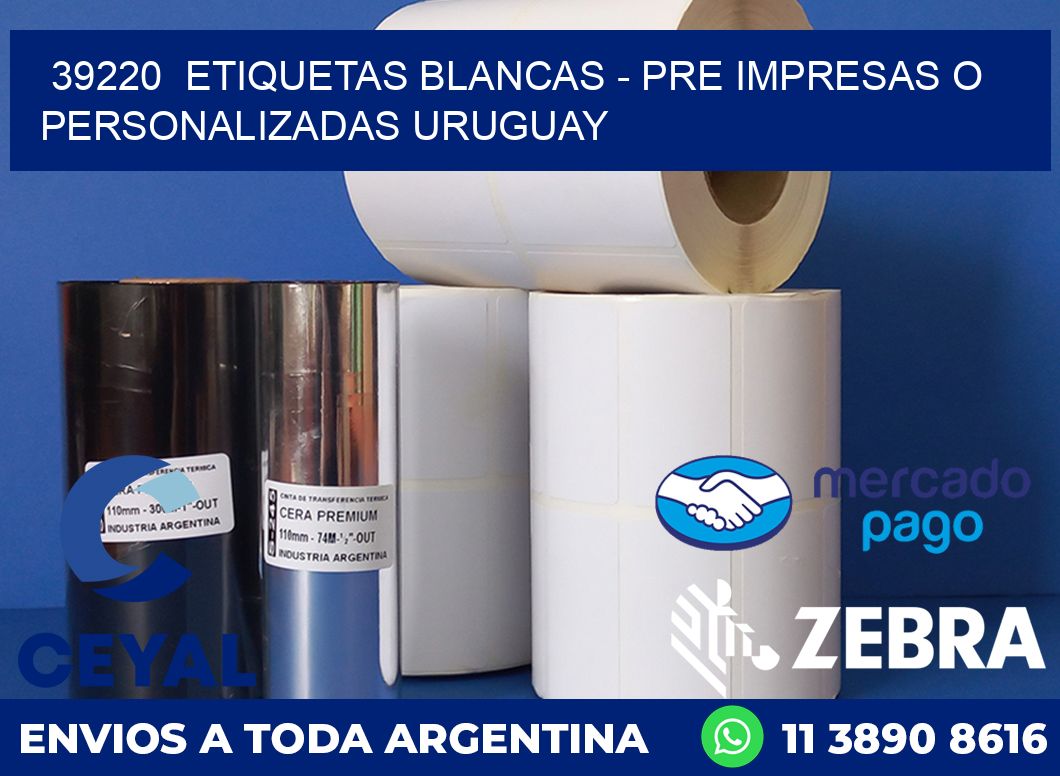 39220  ETIQUETAS BLANCAS - PRE IMPRESAS O PERSONALIZADAS URUGUAY