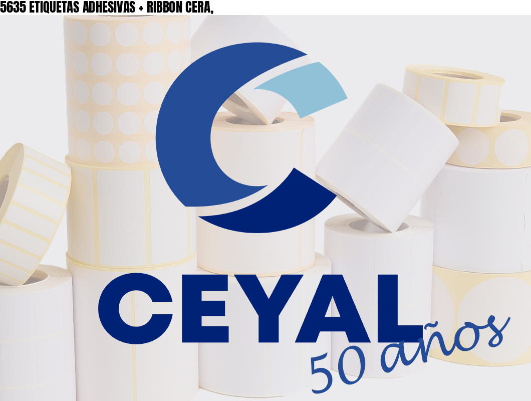 5635 ETIQUETAS ADHESIVAS + RIBBON CERA,