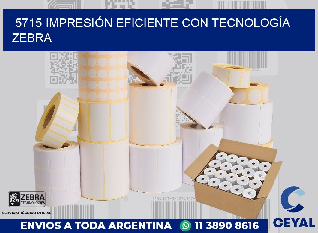 5715 IMPRESIÓN EFICIENTE CON TECNOLOGÍA ZEBRA