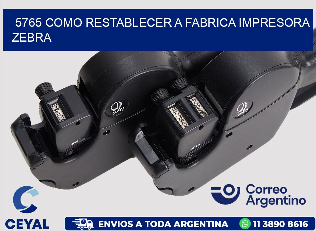 5765 COMO RESTABLECER A FABRICA IMPRESORA ZEBRA