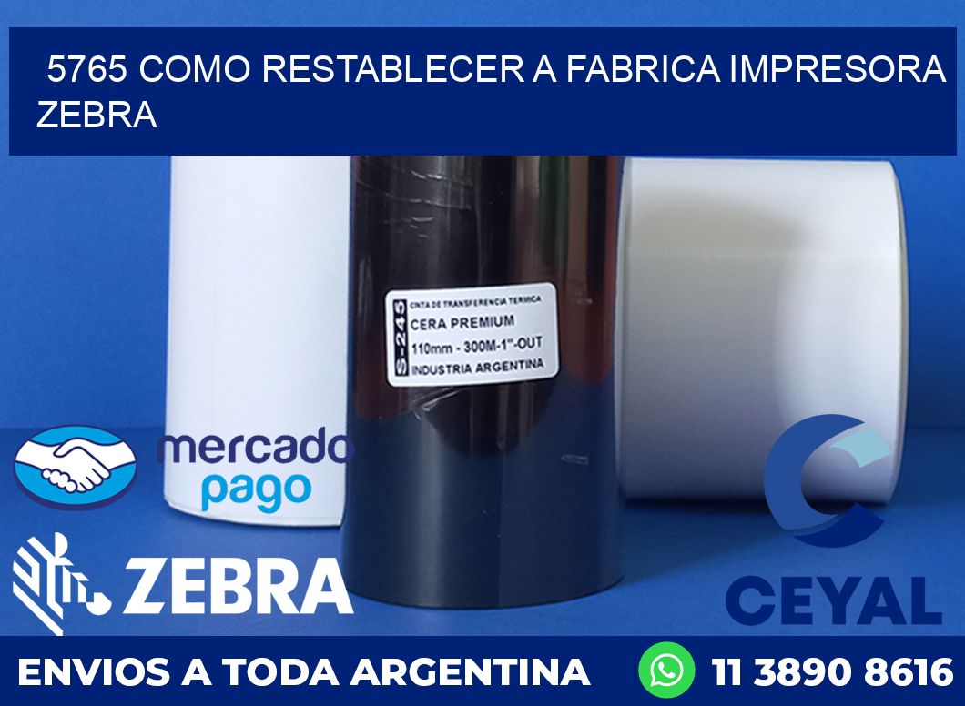 5765 COMO RESTABLECER A FABRICA IMPRESORA ZEBRA