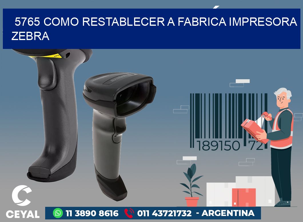 5765 COMO RESTABLECER A FABRICA IMPRESORA ZEBRA