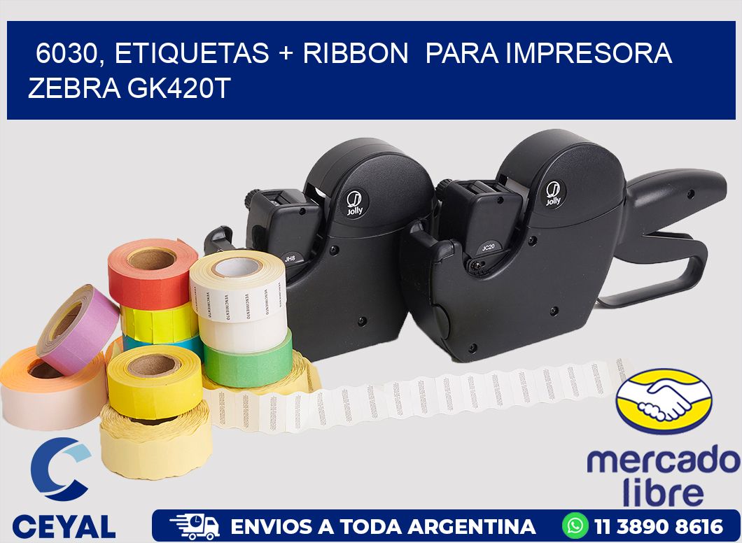 6030, etiquetas + ribbon  para impresora zebra GK420T