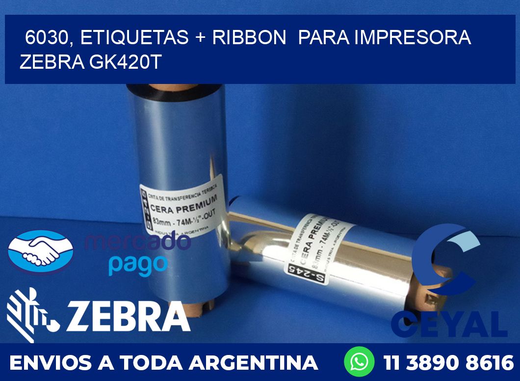 6030, etiquetas + ribbon  para impresora zebra GK420T