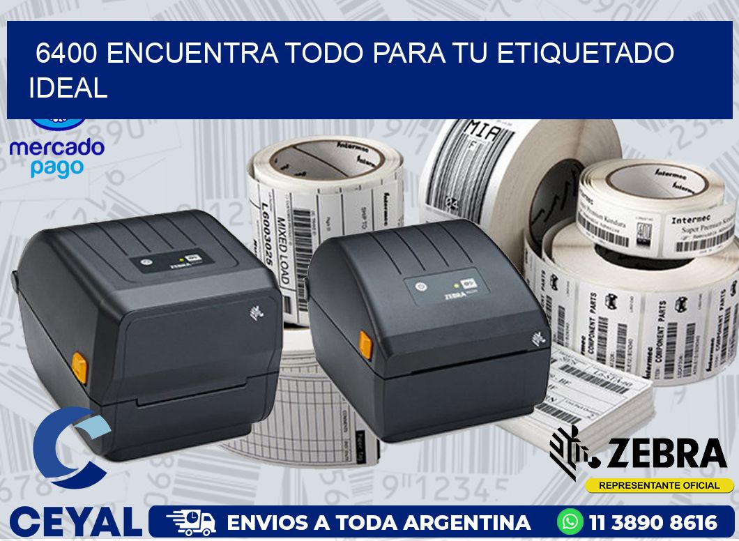 6400 ENCUENTRA TODO PARA TU ETIQUETADO IDEAL