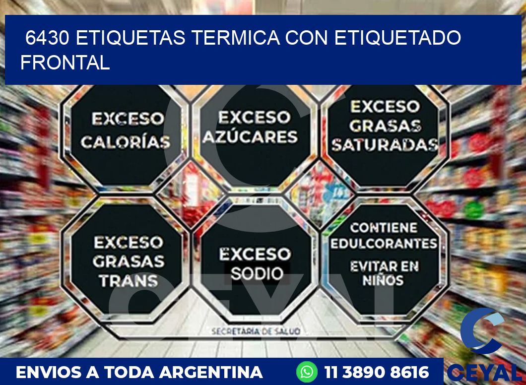 6430 ETIQUETAS TERMICA CON ETIQUETADO FRONTAL