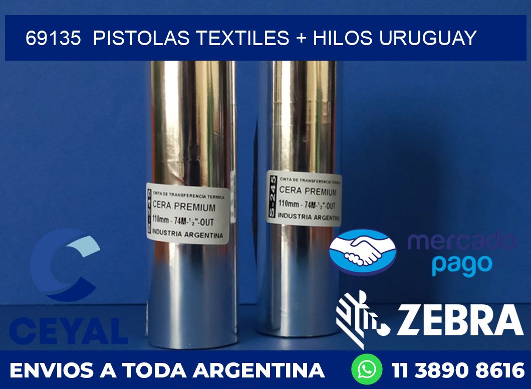 69135  PISTOLAS TEXTILES + HILOS URUGUAY