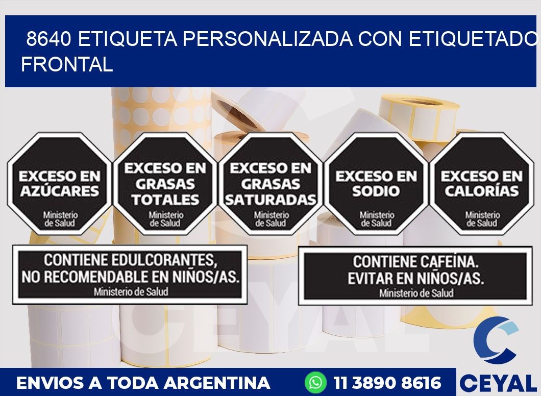 8640 ETIQUETA PERSONALIZADA CON ETIQUETADO FRONTAL