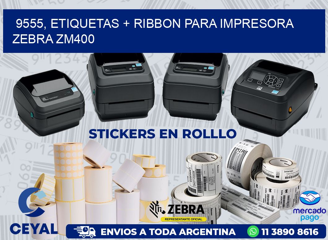 9555, etiquetas + ribbon para impresora zebra ZM400