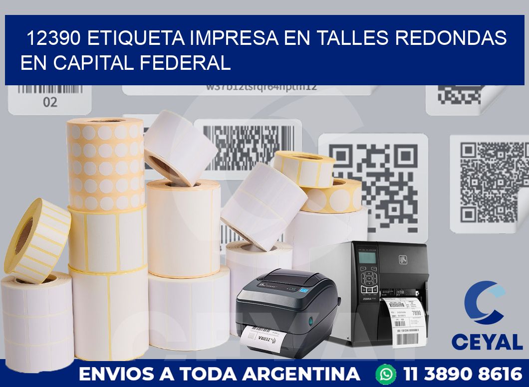 12390 ETIQUETA IMPRESA EN TALLES REDONDAS EN CAPITAL FEDERAL