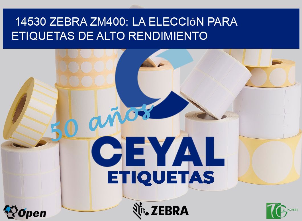 14530 Zebra ZM400: La Elección para Etiquetas de Alto Rendimiento