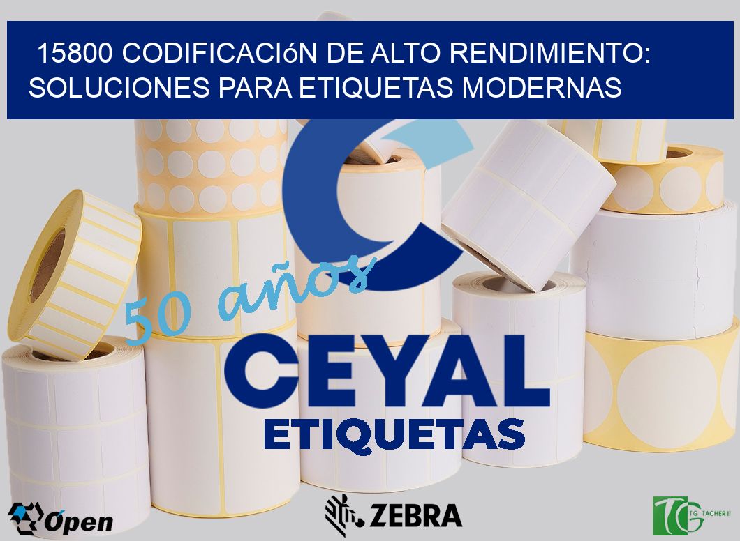 15800 Codificación de Alto Rendimiento: Soluciones para Etiquetas Modernas