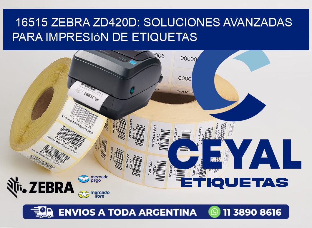 16515 Zebra ZD420D: Soluciones Avanzadas para Impresión de Etiquetas