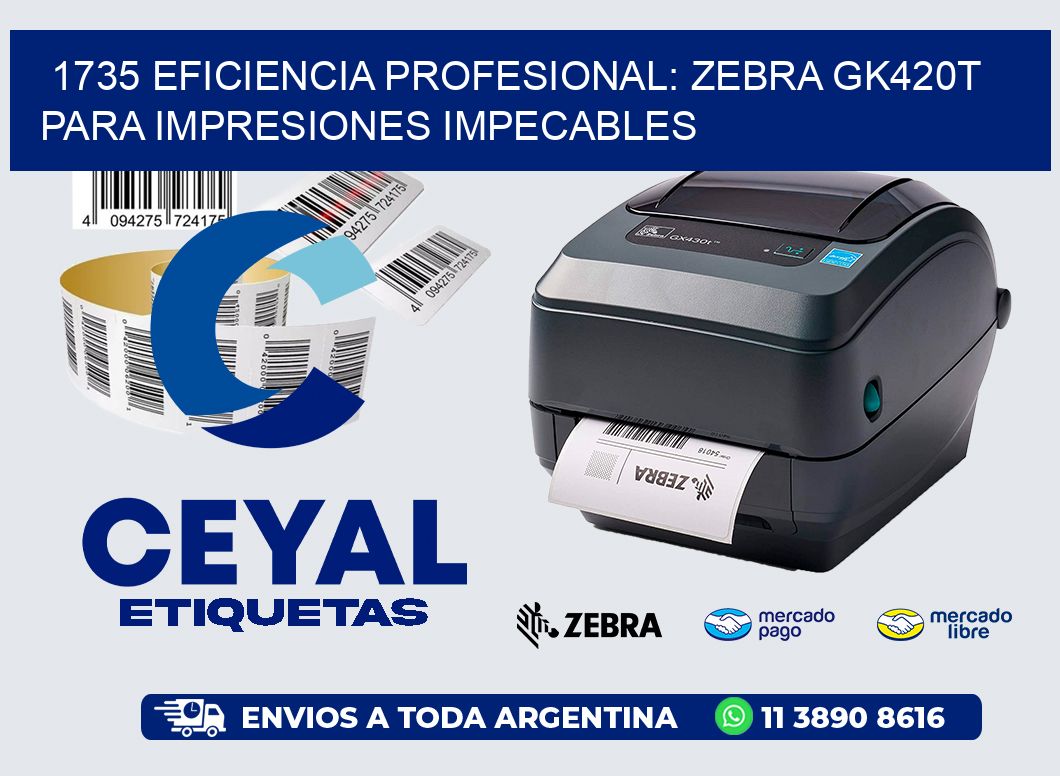 1735 Eficiencia Profesional: Zebra GK420T para Impresiones Impecables