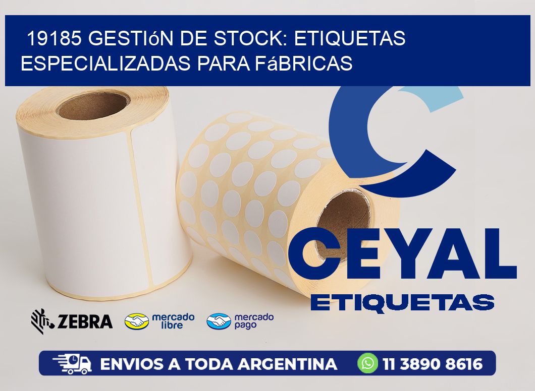 19185 Gestión de Stock: Etiquetas Especializadas para Fábricas