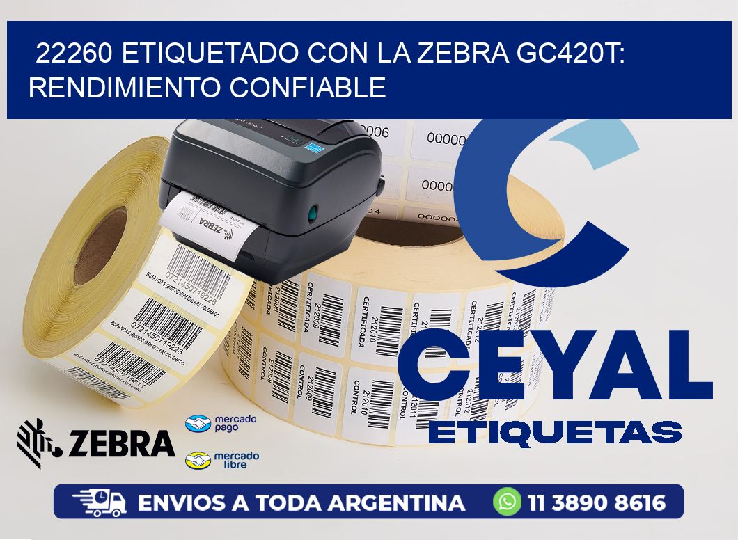 22260 Etiquetado con la Zebra GC420T: Rendimiento Confiable