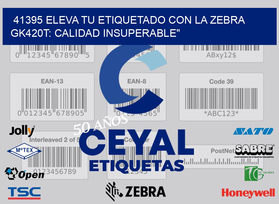 41395 Eleva tu Etiquetado con la Zebra GK420T: Calidad Insuperable»