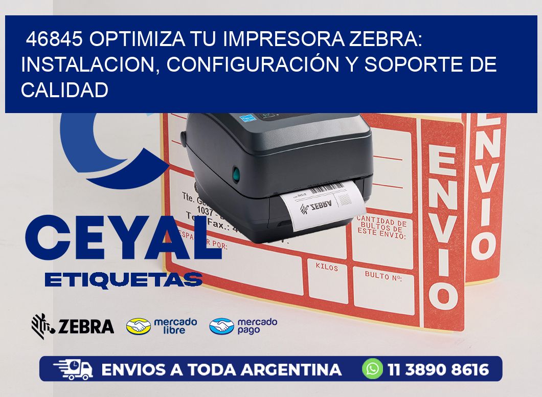 46845 OPTIMIZA TU IMPRESORA ZEBRA: INSTALACION, CONFIGURACIÓN Y SOPORTE DE CALIDAD