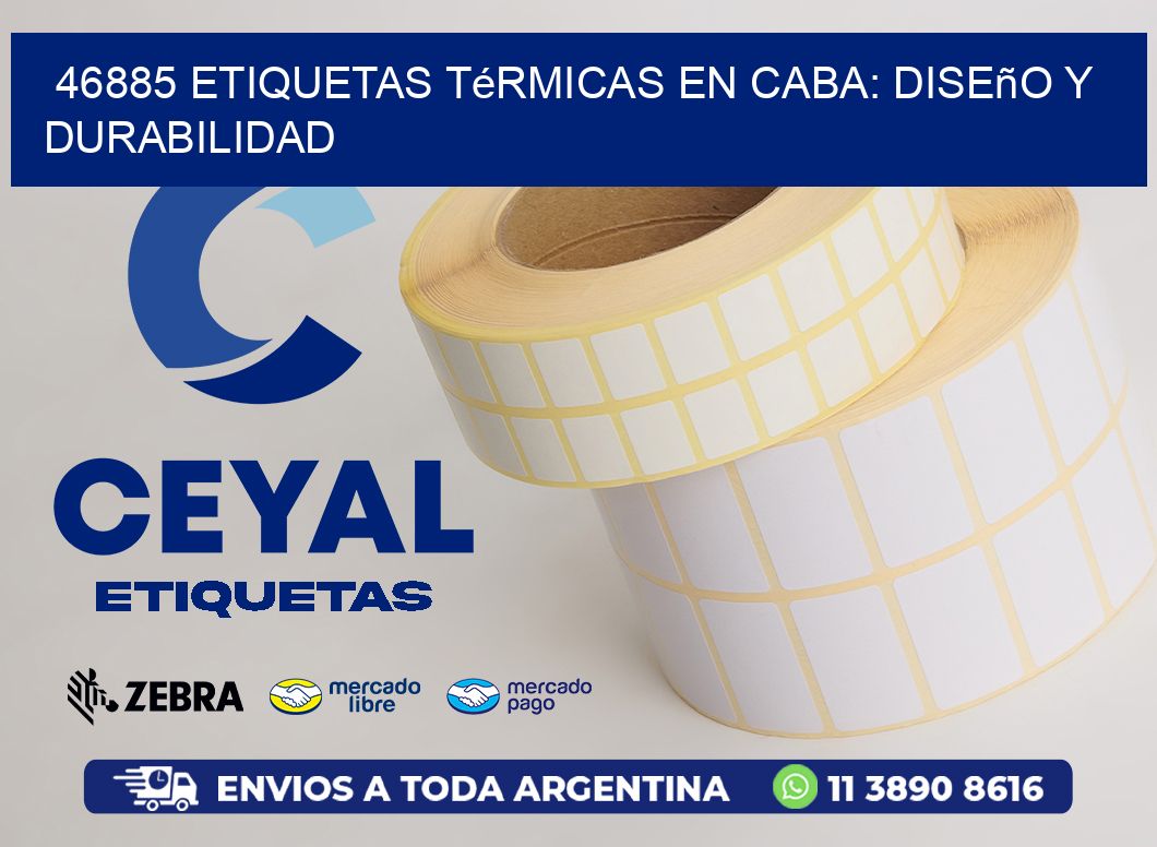 46885 Etiquetas Térmicas en CABA: Diseño y Durabilidad