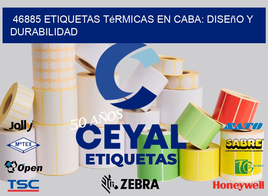 46885 Etiquetas Térmicas en CABA: Diseño y Durabilidad