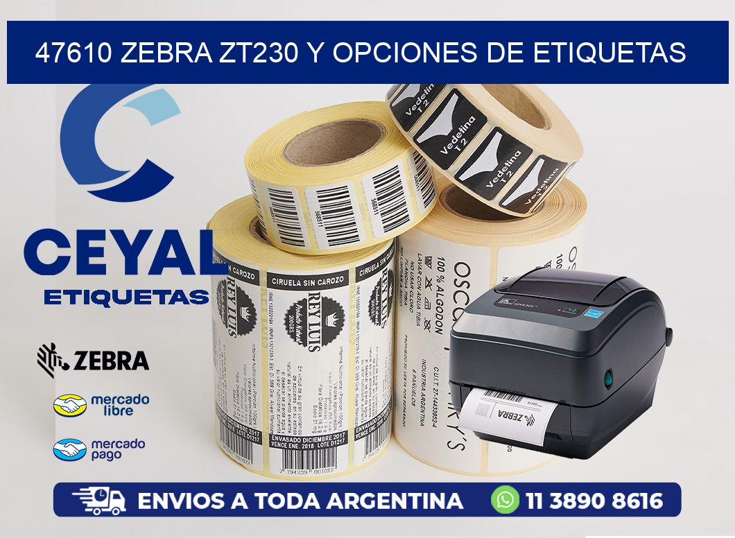 47610 Zebra ZT230 y Opciones de Etiquetas